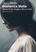 Cover  Domenica Matta : storia di una strega e del suo boia : romanzo storico