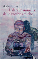 Couverture L'altra mammella delle vacche amiche : (un'autobiografia non autorizzata)