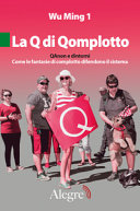 Cover  La Q di Qomplotto : QAnon e dintorni. Come le fantasie di complotto difendono il sistema