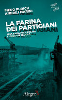 Cover  La farina dei partigiani : una saga proletaria lunga un secolo