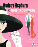 Couverture Audrey Hepburn e Hubert de Givenchy : storia vera di un'amicizia