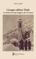 Couverture Cicogna ultima Thule : in cammino dal Lago Maggiore alla Val Grande