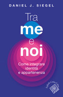 Couverture Tra me e noi : come integrare identità e appartenenza