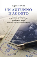Couverture Un autunno d'agosto : [l'eccidio nazifascista che ha colpito la mia famiglia : una storia d'amore mentre la guerra torna a fare paura]