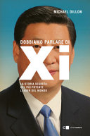 Couverture Dobbiamo parlare di Xi : la storia segreta del più potente leader mondiale