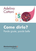 Couverture Come dirlo? : parole giuste, parole belle