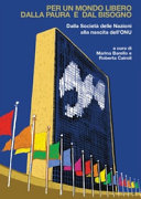 Couverture Per un mondo libero dalla paura e dal bisogno : dalla Società delle nazioni alla nascita dell'ONU