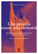 Copertina  Che peccato essere una curiosità : dive dimenticate della Belle Époque, verso la donna moderna