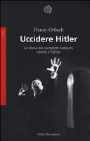 Couverture Uccidere Hitler : la storia dei complotti tedeschi contro il Führer