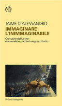 Couverture Immaginare l'inimmaginabile : cronache dell'anno che avrebbe potuto insegnarci tutto