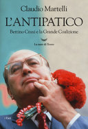 Couverture L'antipatico : Bettino Craxi e la grande coalizione