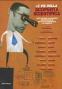 Cover  Le vie della scoperta scientifica : i più grandi scienziati raccontano dove sta andando la scienza ; a cura di Ivan Amato  