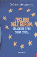 Couverture L'eclissi dell'Europa : decadenza e fine di una civilta