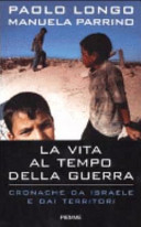 Couverture La vita al tempo della guerra : cronache da Israele e dai Territori