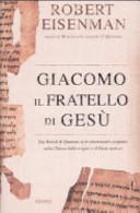 Couverture Giacomo, il fratello di Gesù : dai rotoli di Qumran le rivoluzionarie scoperte sulla Chiesa delle origini e il Gesù storico