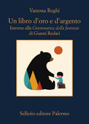 Couverture Un libro d'oro e d'argento : intorno alla Grammatica della fantasia di Gianni Rodari