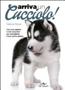 Couverture Arriva un cucciolo! : che cosa sapere e che cosa fare per accogliere il tuo nuovo amico