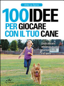 Couverture 100 idee per giocare con il tuo cane