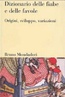 Copertina  Dizionario delle fiabe e delle favole : origini, sviluppo, variazioni