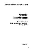Couverture Muoio innocente : lettere di caduti della Resistenza a Roma, 1943-1944