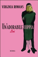 Couverture Un'adorabile coppia (Lei) : per la storia di Lui, invece, voltare dall'altra parte. Un'adorabile coppia (Lui)
