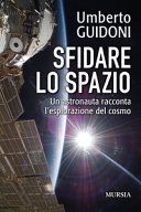 Couverture Sfidare lo spazio : un astronauta racconta l'esplorazione del cosmo