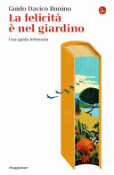 Couverture La felicità è nel giardino : una guida letteraria
