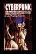 Cover  Cyberpunk : la più ampia raccolta di romanzi e racconti inediti dove i grandi autori della nuova fantascienza esplorano le frontiere dell'immaginario e tracciano le mappe del nostro futuro