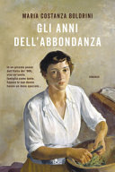 Couverture Gli anni dell'abbondanza : romanzo
