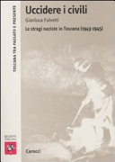 Couverture Uccidere i civili : le stragi naziste in Toscana (1943-1945)