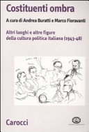 Couverture Costituenti ombra : altri luoghi e altre figure della cultura politica italiana (1943-48)