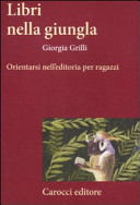 Couverture Libri nella giungla : orientarsi nell'editoria per ragazzi