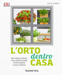 Cover  L'orto dentro casa : [idee creative per coltivare frutta, verdura, fiori eduli ed erbe aromatiche in casa o sul balcone]