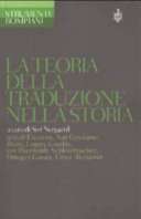 Copertina  La teoria della traduzione nella storia ; a cura di Siri Nergaard ; testi di Cicerone, San Gerolamo, Bruni, Lutero. Goethe, von Humboldt, Schleiermacher, Ortega y Gasset, Croce, Benjamin  