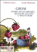 Couverture Grom : storia di un'amicizia, qualche gelato e molti fiori 