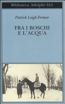 Couverture Fra i boschi e l'acqua : a piedi fino a Costantinopoli: dal medio Danubio alle Porte di Ferro