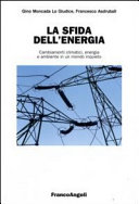 Couverture La sfida dell'energia : cambiamenti climatici, energia e ambiente in un mondo inquieto