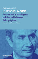 Couverture L'urlo di Moro : autenticità e intelligenza politica nelle lettere dalla prigione