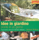 Couverture Idee in giardino pronte in un giorno : progetti facili e veloci per il "fai da te" all'aperto