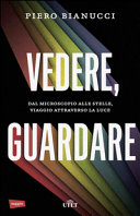 Couverture Vedere, guardare : dal microscopio alle stelle, viaggio attraverso la luce