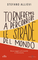 Couverture Torneremo a percorrere le strade del mondo : breve saggio sull'umanità in movimento