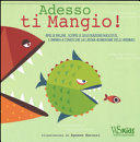 Couverture Adesso ti mangio! : [apri le pagine, scopri le illustrazioni nascoste, e impara a conoscere la catena alimentare degli animali]