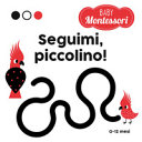 Couverture Seguimi, piccolino! : baby Montessori