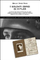 Couverture I soldati ebrei di Hitler : la storia mai raccontata delle leggi razziali naziste e degli uomini di origine ebraica dell'esercito tedesco