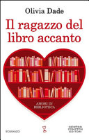 Cover  Il ragazzo del libro accanto : amori in biblioteca