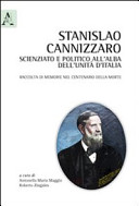 Couverture Stanislao Cannizzaro : scienziato e politico all'alba dell'Unità d'Italia : raccolta di memorie nel centenario della morte