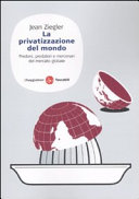 Couverture La privatizzazione del mondo : predoni, predatori e mercenari del mercato globale