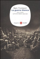 Couverture La guerra bianca : vita e morte sul fronte italiano, 1915-1919