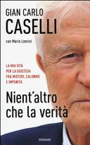 Couverture Nient'altro che la verità : la mia vita per la giustizia fra misteri, calunnie e impunità