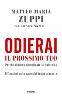 Cover  Odierai il prossimo tuo : perché abbiamo dimenticato la fraternità : riflessioni sulle paure del tempo presente